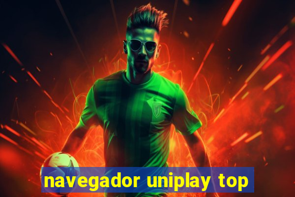 navegador uniplay top